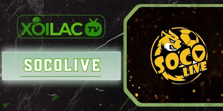 Socolive - Xem live bắt kèo bóng đá uy tín nhất Việt Nam